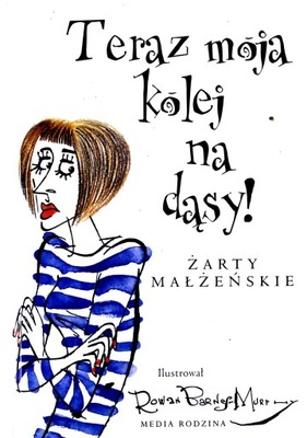 Teraz moja kolej na dąsy Żarty małżeńskie Praca zbiorowa