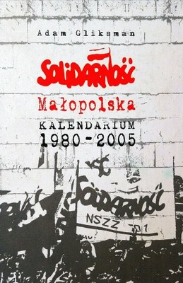 Solidarność Małopolska Kalendarium 1980-2005 SPK