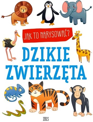 JAK TO NARYSOWAĆ? DZIKIE ZWIERZĘTA