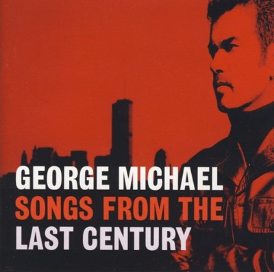 GEORGE MICHAEL SONGS FROM THE LAST CENTURY