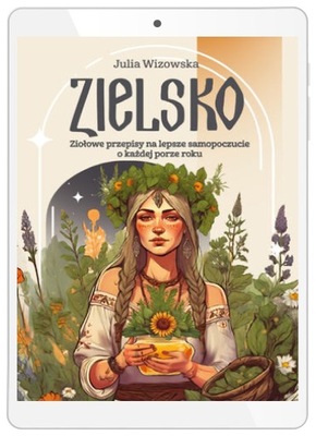 Zielsko. Ziołowe przepisy na lepsze samopoczucie