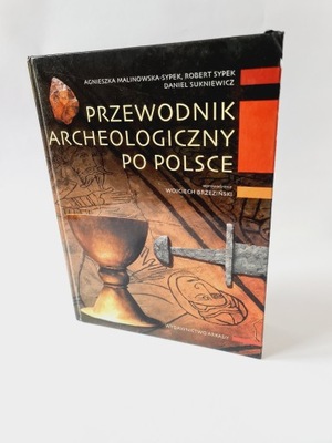 Przewodnik archeologiczny po Polsce Agnieszka Malinowska-Sypek (K)