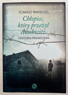 Chłopiec który przeżył Auschwitz Tomasz Wandzel