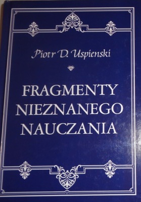 Uspienski FRAGMENTY NIEZNANEGO NAUCZANIA