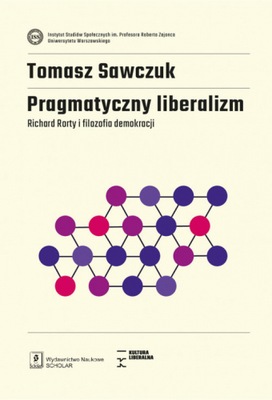 Pragmatyczny liberalizm Richard Rorty i filozofia