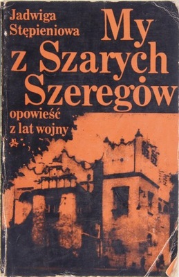 MY Z SZARYCH SZEREGÓW, Jadwiga Stępieniowa