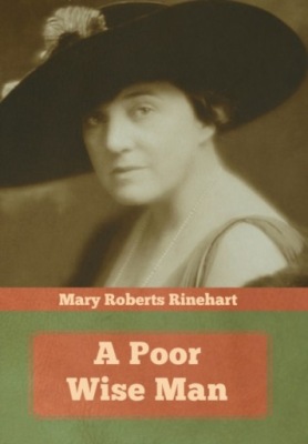 A Poor Wise Man MARY ROBERTS RINEHART