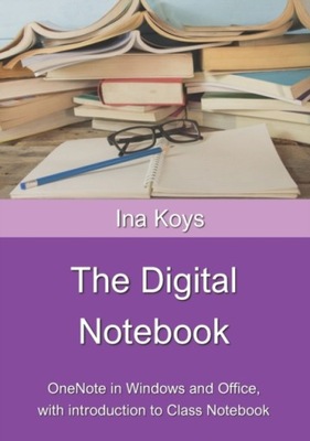 The Digital Notebook One Note in Windows and Office with introduction to