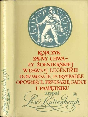 Kaltenbergh: Kopczyk zacny chwały żołnierskiej w dawnej legendzie...