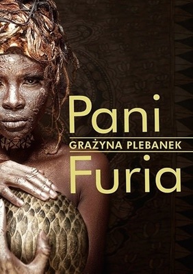 Pani Furia. Grażyna Plebanek