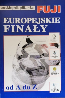 Encyklopedia piłkarska FUJI Europejskie finały