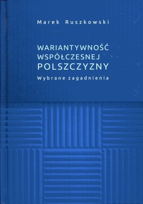 Wariantywność współczesnej polszczyzny. Wybrane