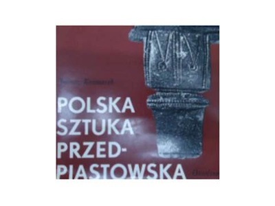 Polska sztuka przedpiastowska - J Kramarek