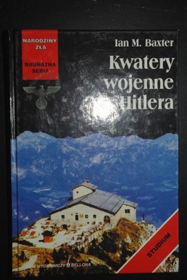 Kwatery wojenne Hitlera . Ian M. Baxter