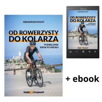 OD ROWERZYSTY DO KOLARZA podręcznik poradnik KSIĄŻKA + EBOOK