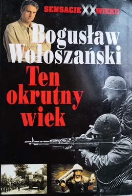 Ten okrutny wiek, Sensacje XX wieku B. Wołoszański