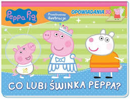 PEPPA PIG OPOWIADANIA KSIĄŻKA 3D CO LUBI ŚWINKA PE