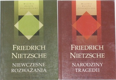 Niewczesne Rozważania + Narodziny Tragedii - Friedrich Nietzsche