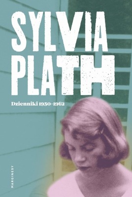 DZIENNIKI 1950-1962 SYLVIA PLATH NOWA