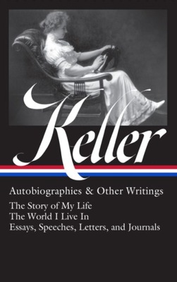 Helen Keller: Autobiographies & Other Writings