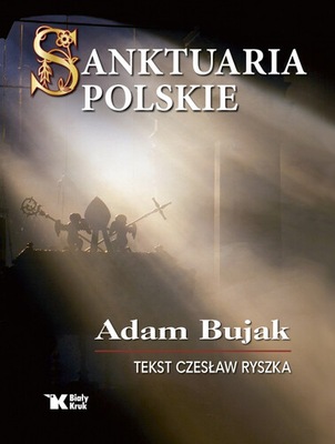 Sanktuaria polskie Adam Bujak Czesław Ryszka