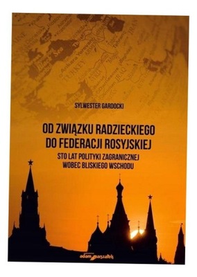 OD ZWIĄZKU RADZIECKIEGO DO FEDERACJI ROSYJSKIEJ SYLWESTER GARDOCKI