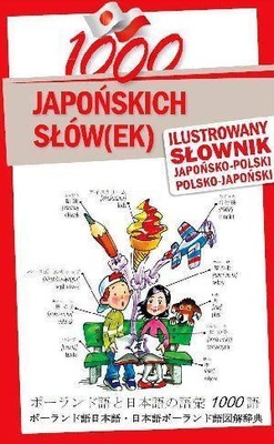 1000 JAPOŃSKICH SŁÓW(EK). ILUSTROWANY SŁOWNIK