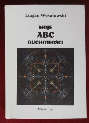 Moje ABC duchowości Lucjan Wesołowski