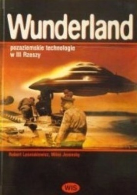 Wunderland pozaziemskie technologie w III Rzeszy