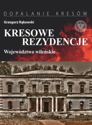 Kresowe rezydencje Województwo wileńskie