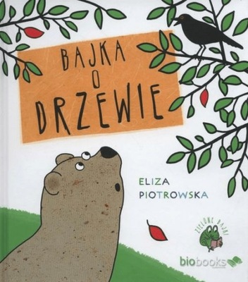 Bajka o drzewie. Zielone bajki. Eliza Piotrowska