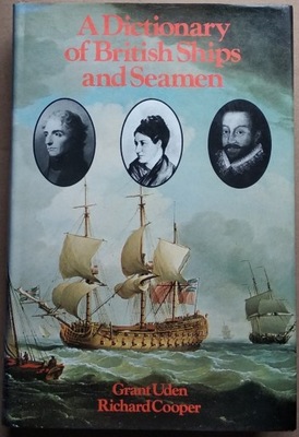 Grant Uden A Dictionary of British Ships and Seamen