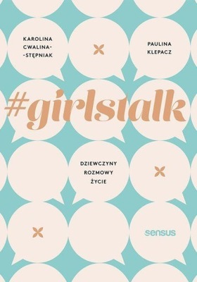 #GIRLSTALK. DZIEWCZYNY, ROZMOWY, ŻYCIE