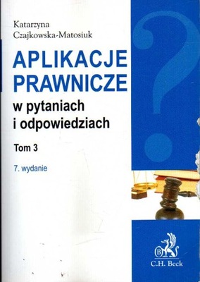 APLIKACJE PRAWNICZE W PYTANIACH I ODPOWIEDZ. TOM 3