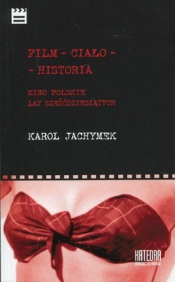 K. Jachymek FILM - CIAŁO - HISTORIA Kino polskie