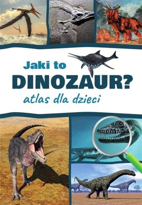 Atlas dla dzieci. Jaki to dinozaur