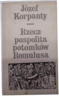 Rzeczpospolita potomków Romulusa - J.Korpanty