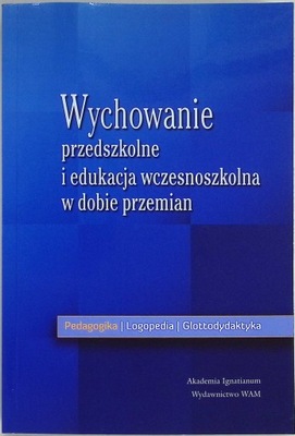 Wychowanie przedszkolne i edukacja wczesnoszkolna w dobie przemian