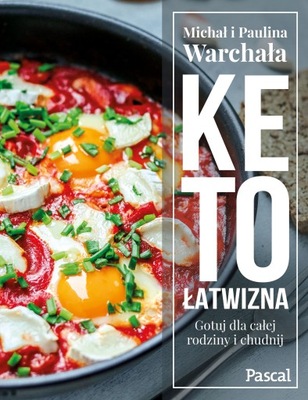 Keto łatwizna GOTUJ DLA CAŁEJ RODZINY I CHUDNIJ