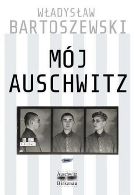 Władysław Bartoszewski - Mój Auschwitz