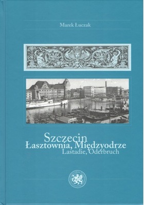 SZCZECIN ŁASZTOWNIA MIĘDZYODRZE autor Łuczak