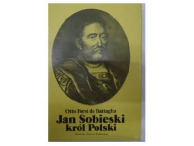 Jan Sobieski król Polski - O.F. de Battaglia