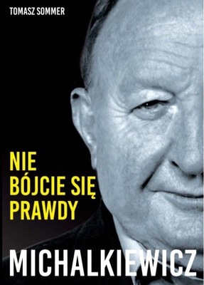 Michalkiewicz. Nie bójcie się prawdy! Tomasz Sommer Wydanie 3 2024 NOWA