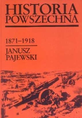 Historia powszechna 1871-1918 Janusz Pajewski