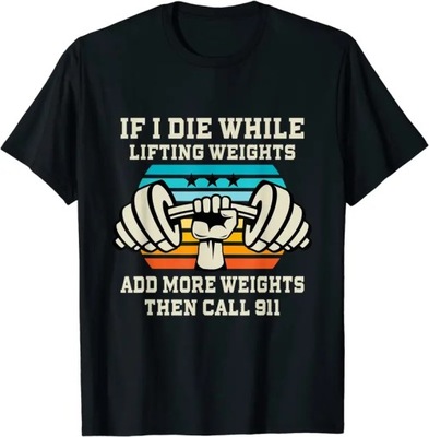 If I Die While Lifting Weights - Funny Workout & Gym T-Shirt Koszulka