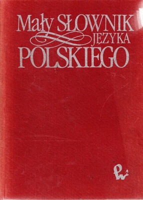 MAŁY SŁOWNIK JĘZYKA POLSKIEGO