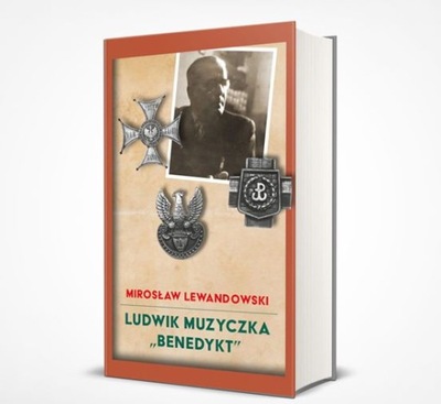 Ludwik Muzyczka "Benedykt" Mirosław Lewandowski tw.