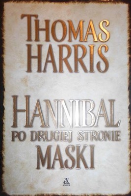 Hannibal po drugiej stronie maski - Thomas Harris