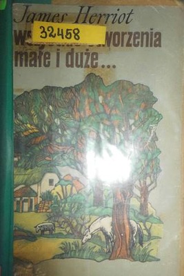 Wszystkie stworzenia małe i duże.. - James Herriot