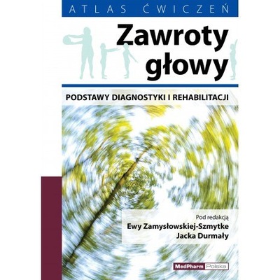 ZAWROTY GŁOWY. PODSTAWY DIAGNOSTYKI I REHABILITAC